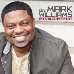 Mark-Williams-WhenAManWorships
